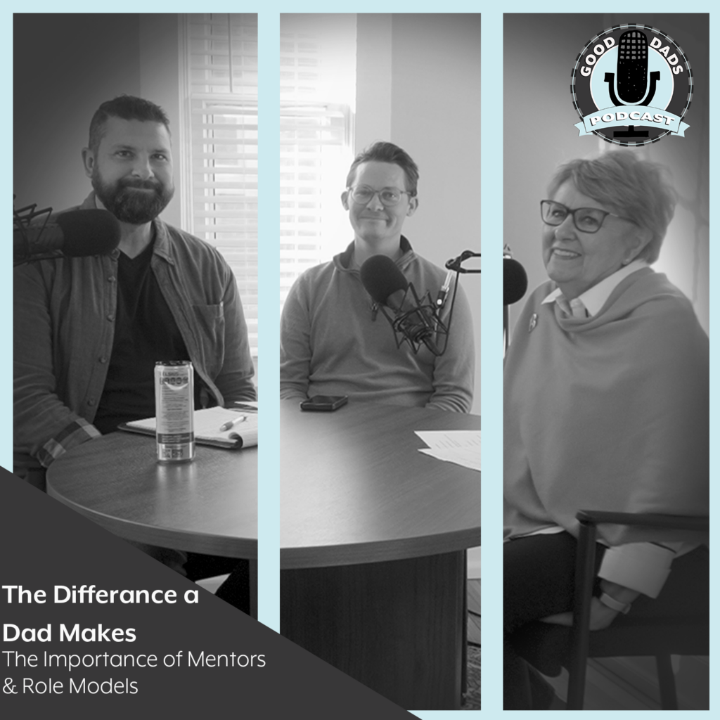 The Difference a Dad Makes Episode 1 - The Importance of Mentors & Role Models with J. Fotsch, Dr. Jennifer L. Baker, and Brian Mattson