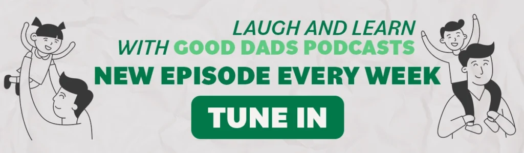 A promo banner with text: "Laugh and learn with Good Dads Podcasts. New episode every week" with two simple illustrations of dads lifting a son and daughter into the air.