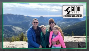 Good Dads Communicators: Brian and Jessica Mattson with children Jack and Dorothy, smiling in front of mountain backdrop
